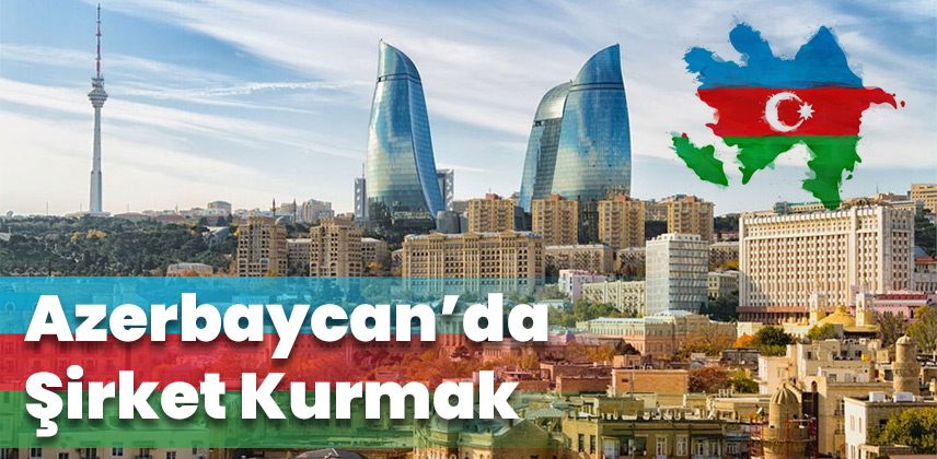 Azerbaycan'da Şirket Kurmak